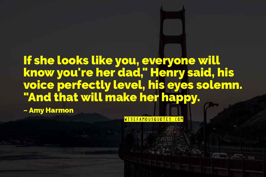 I Know You Like Her Quotes By Amy Harmon: If she looks like you, everyone will know