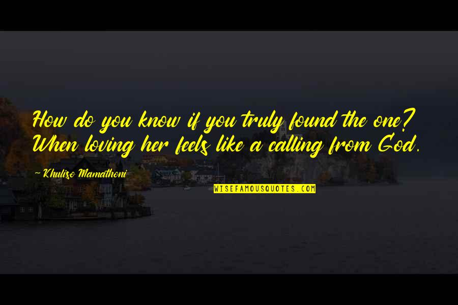 I Know You Like Her Quotes By Khuliso Mamathoni: How do you know if you truly found