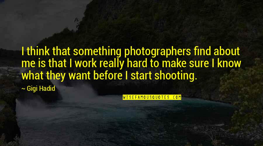 I Know You Think About Me Quotes By Gigi Hadid: I think that something photographers find about me