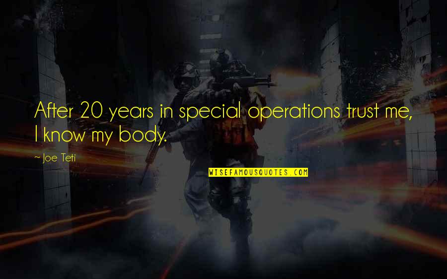 I Know You Trust Me Quotes By Joe Teti: After 20 years in special operations trust me,