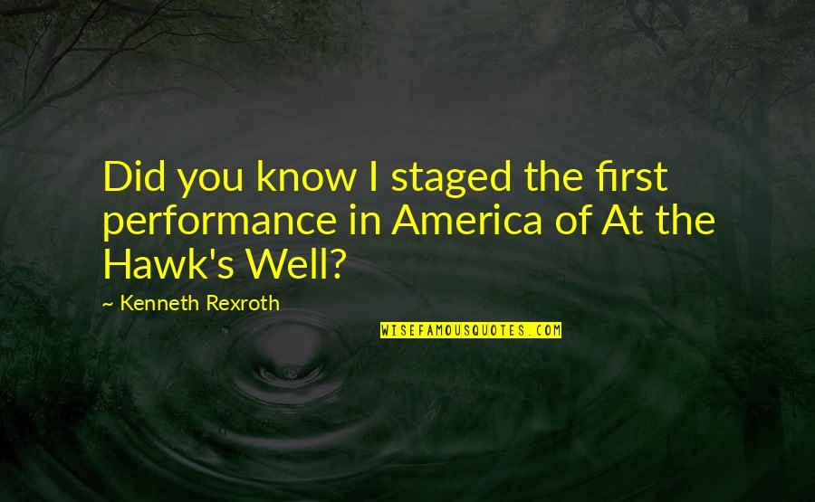 I Know You Well Quotes By Kenneth Rexroth: Did you know I staged the first performance