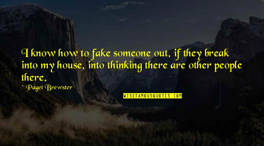 I Know You Were Fake Quotes By Paget Brewster: I know how to fake someone out, if