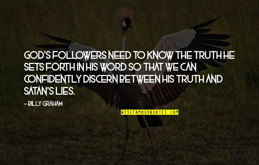 I Know Your Lies Quotes By Billy Graham: God's followers need to know the truth He