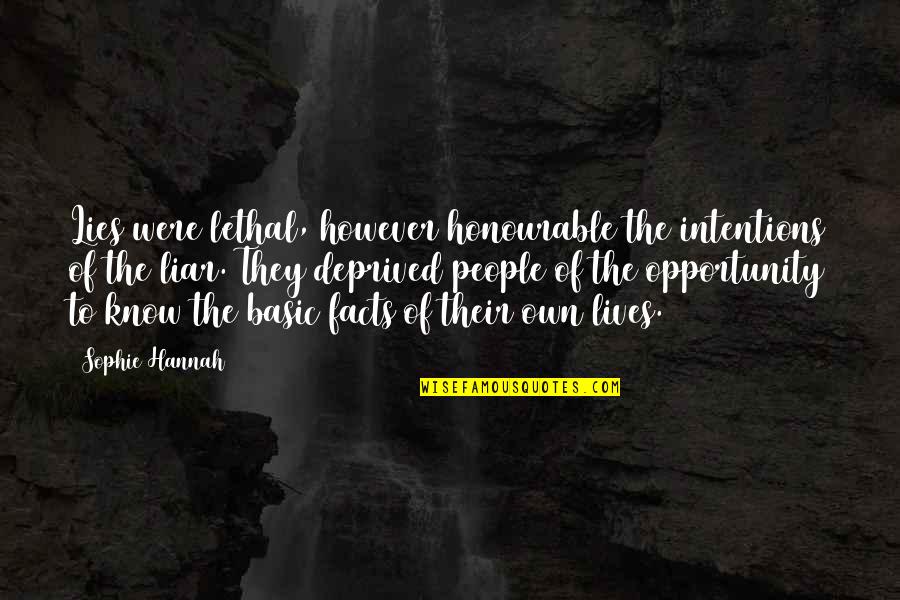 I Know You're A Liar Quotes By Sophie Hannah: Lies were lethal, however honourable the intentions of