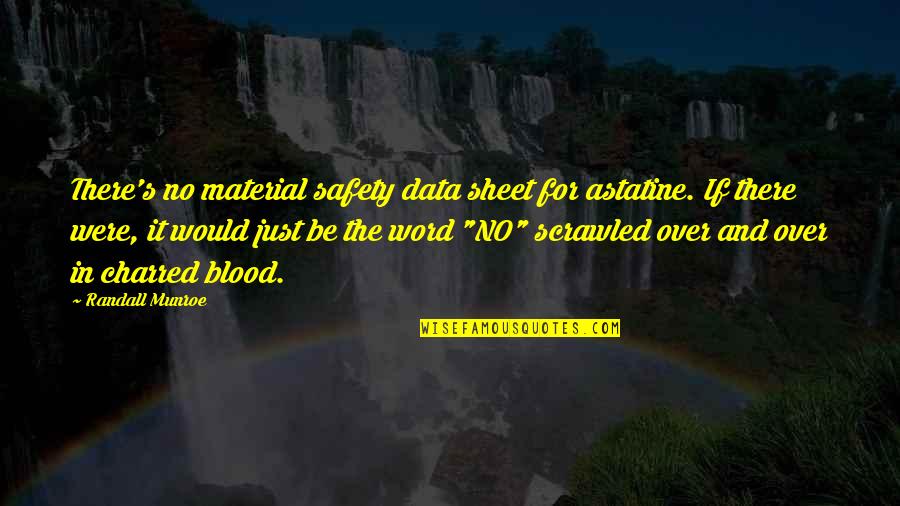 I Know Youre Busy But I Miss You Quotes By Randall Munroe: There's no material safety data sheet for astatine.