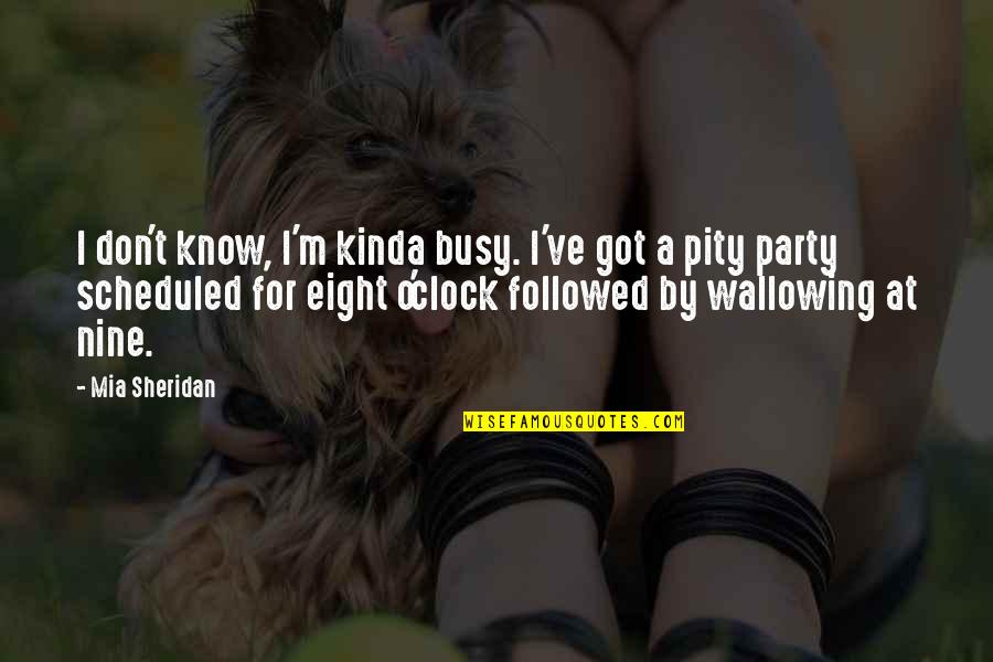 I Know You're Busy Quotes By Mia Sheridan: I don't know, I'm kinda busy. I've got