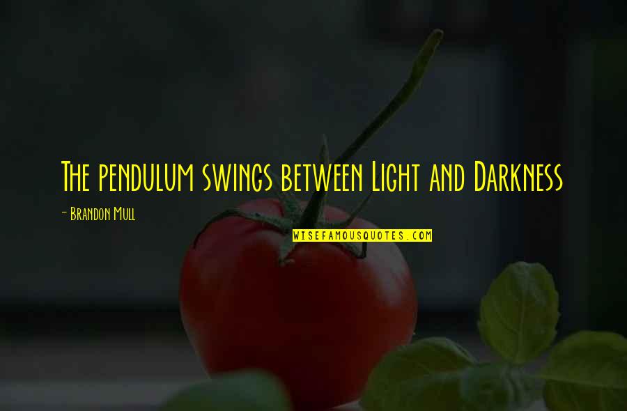 I Laughed I Cried Quotes By Brandon Mull: The pendulum swings between Light and Darkness I Laughed I Cried Quotes By Brandon Mull: The pendulum swings between Light and Darkness
