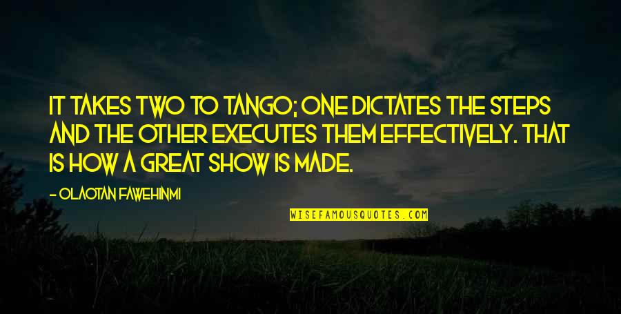 I Lead You Follow Quotes By Olaotan Fawehinmi: It takes two to tango; one dictates the
