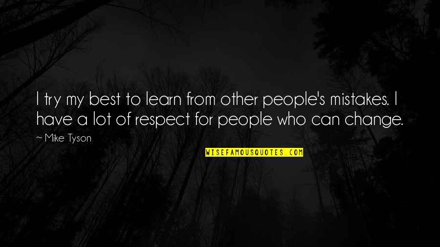 I Learn From My Mistakes Quotes By Mike Tyson: I try my best to learn from other I Learn From My Mistakes Quotes By Mike Tyson: I try my best to learn from other