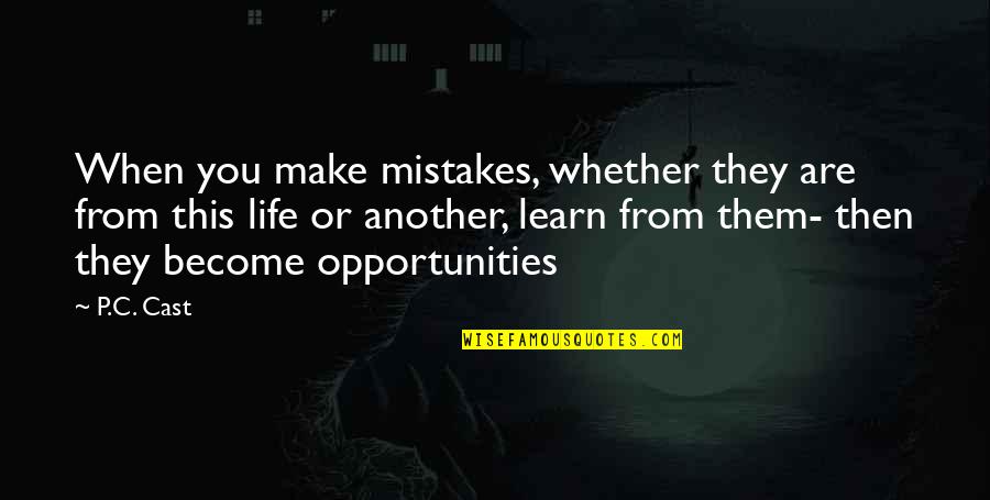 I Learn From My Mistakes Quotes By P.C. Cast: When you make mistakes, whether they are from