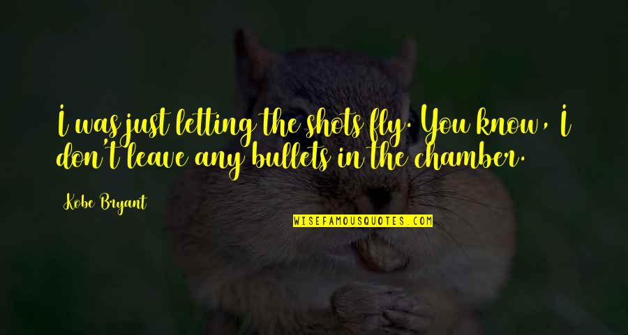 I Leave Quotes By Kobe Bryant: I was just letting the shots fly. You