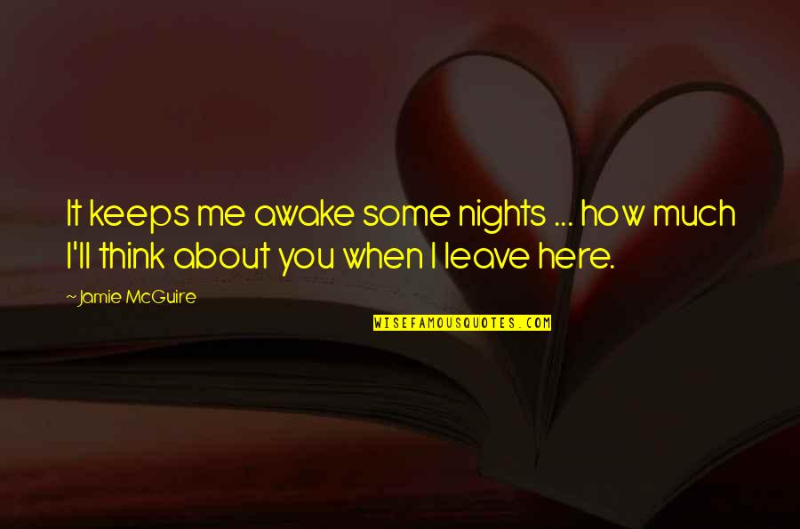 I Leave You Quotes By Jamie McGuire: It keeps me awake some nights ... how