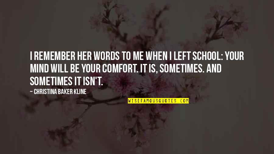 I Left Her Quotes By Christina Baker Kline: I remember her words to me when I I Left Her Quotes By Christina Baker Kline: I remember her words to me when I