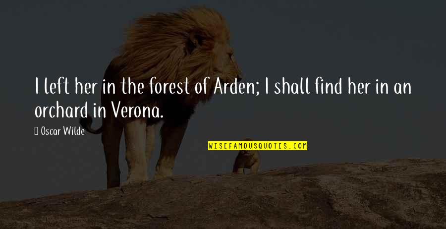 I Left Her Quotes By Oscar Wilde: I left her in the forest of Arden;
