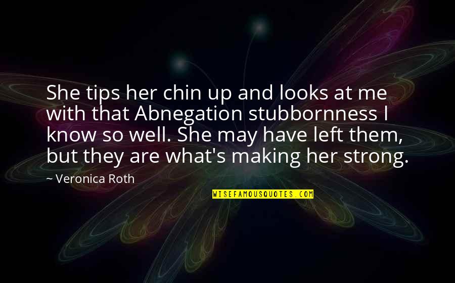 I Left Her Quotes By Veronica Roth: She tips her chin up and looks at I Left Her Quotes By Veronica Roth: She tips her chin up and looks at