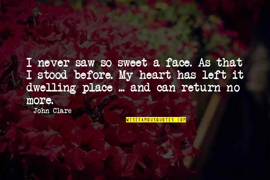 I Left You Quotes By John Clare: I never saw so sweet a face. As