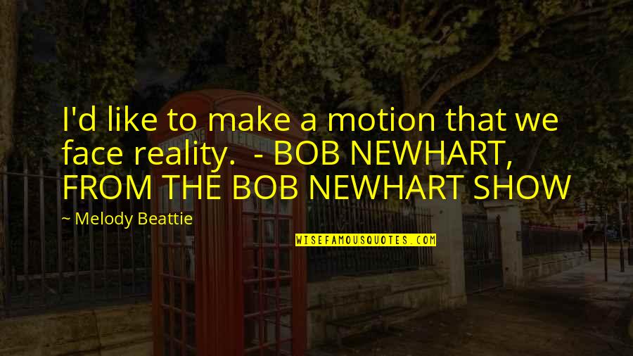 I Like A Quotes By Melody Beattie: I'd like to make a motion that we