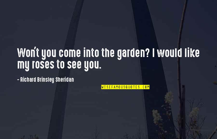 I Like Gardening Quotes By Richard Brinsley Sheridan: Won't you come into the garden? I would I Like Gardening Quotes By Richard Brinsley Sheridan: Won't you come into the garden? I would
