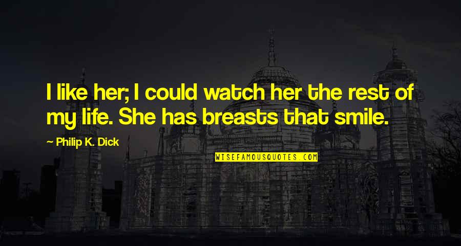 I Like Her Smile Quotes By Philip K. Dick: I like her; I could watch her the