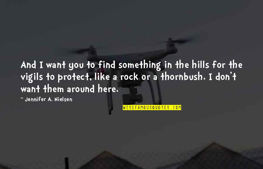 I Like It Like Find Like It Like Them Quotes By Jennifer A. Nielsen: And I want you to find something in I Like It Like Find Like It Like Them Quotes By Jennifer A. Nielsen: And I want you to find something in
