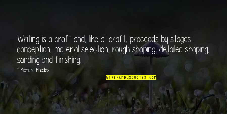 I Like It Rough Quotes By Richard Rhodes: Writing is a craft and, like all craft,