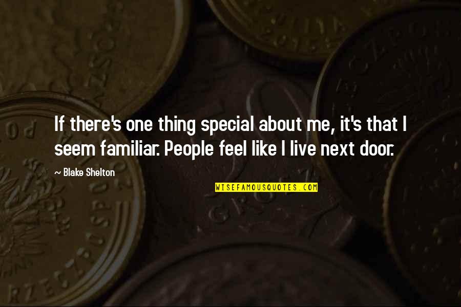 I Like Me Quotes By Blake Shelton: If there's one thing special about me, it's