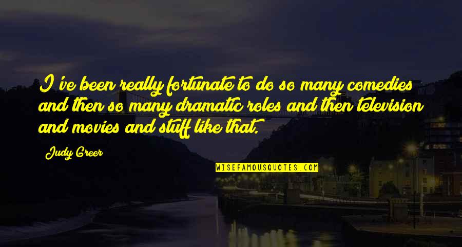 I Like Movies Quotes By Judy Greer: I've been really fortunate to do so many