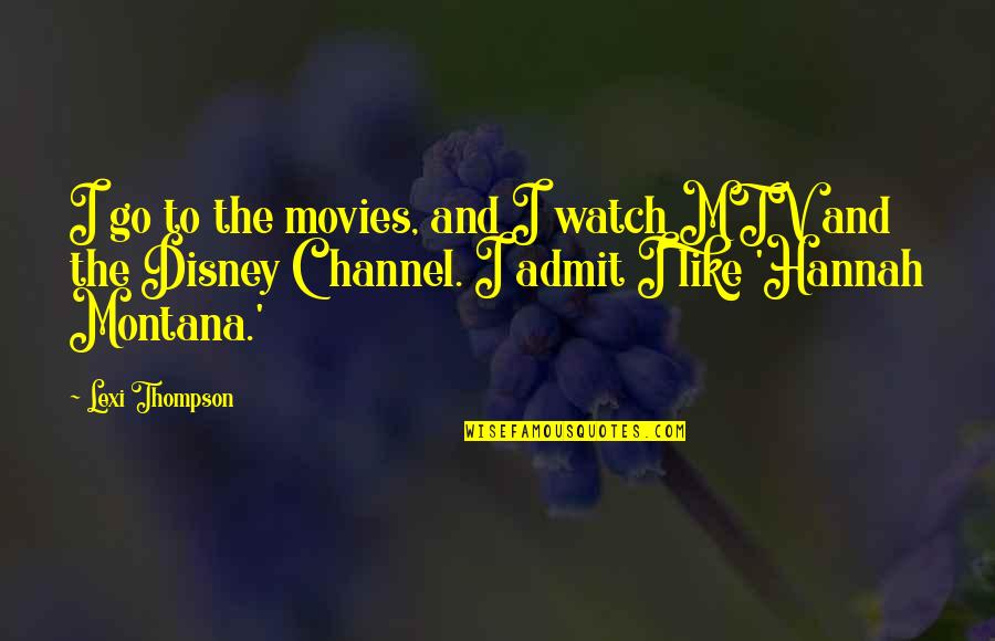 I Like Movies Quotes By Lexi Thompson: I go to the movies, and I watch