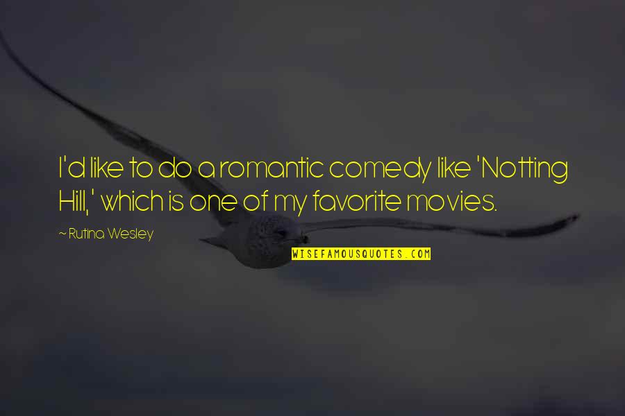 I Like Movies Quotes By Rutina Wesley: I'd like to do a romantic comedy like