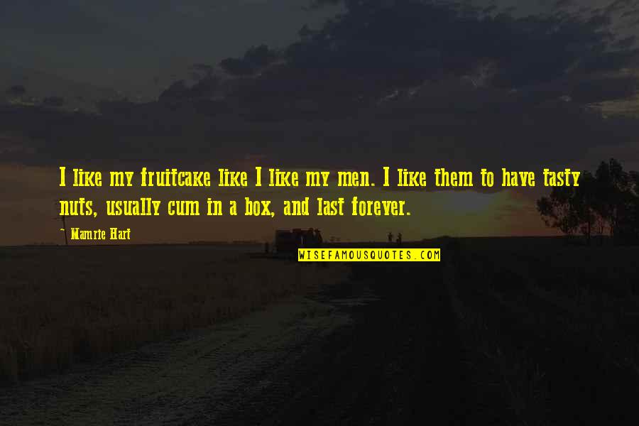 I Like My Men Quotes By Mamrie Hart: I like my fruitcake like I like my