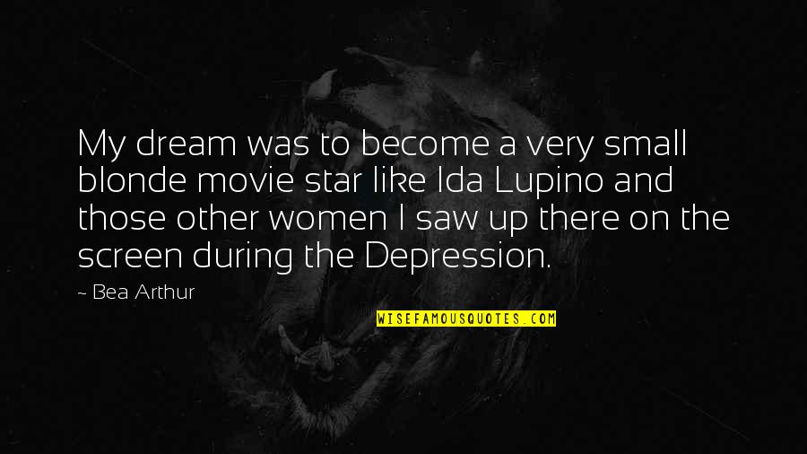 I Like My Women Quotes By Bea Arthur: My dream was to become a very small I Like My Women Quotes By Bea Arthur: My dream was to become a very small