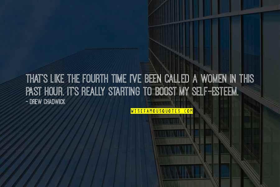 I Like My Women Quotes By Drew Chadwick: That's like the fourth time I've been called I Like My Women Quotes By Drew Chadwick: That's like the fourth time I've been called