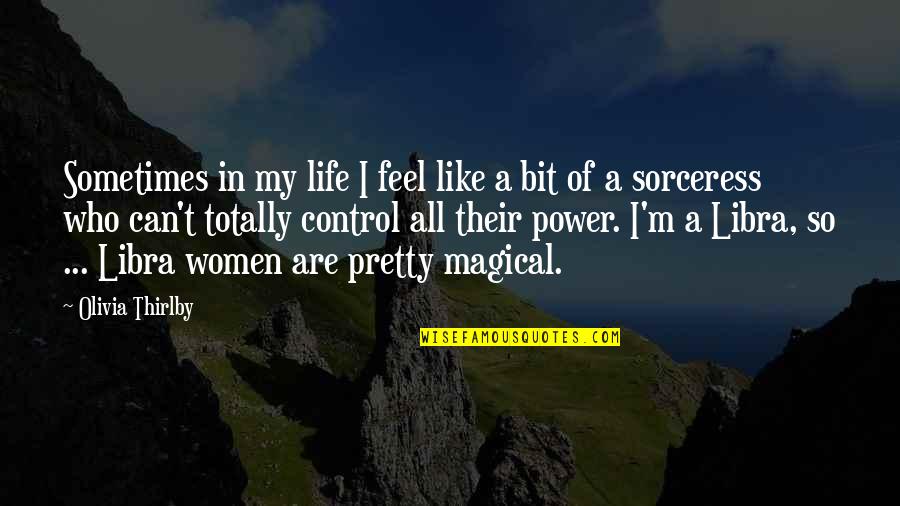 I Like My Women Quotes By Olivia Thirlby: Sometimes in my life I feel like a I Like My Women Quotes By Olivia Thirlby: Sometimes in my life I feel like a