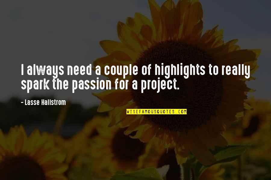I Like Old School Things Quotes By Lasse Hallstrom: I always need a couple of highlights to