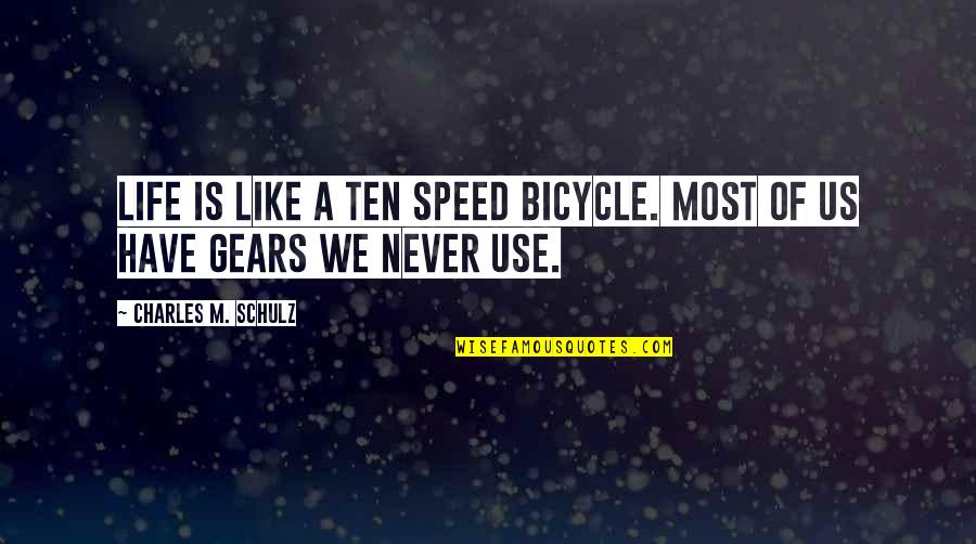I Like Speed Quotes By Charles M. Schulz: Life is like a ten speed bicycle. Most