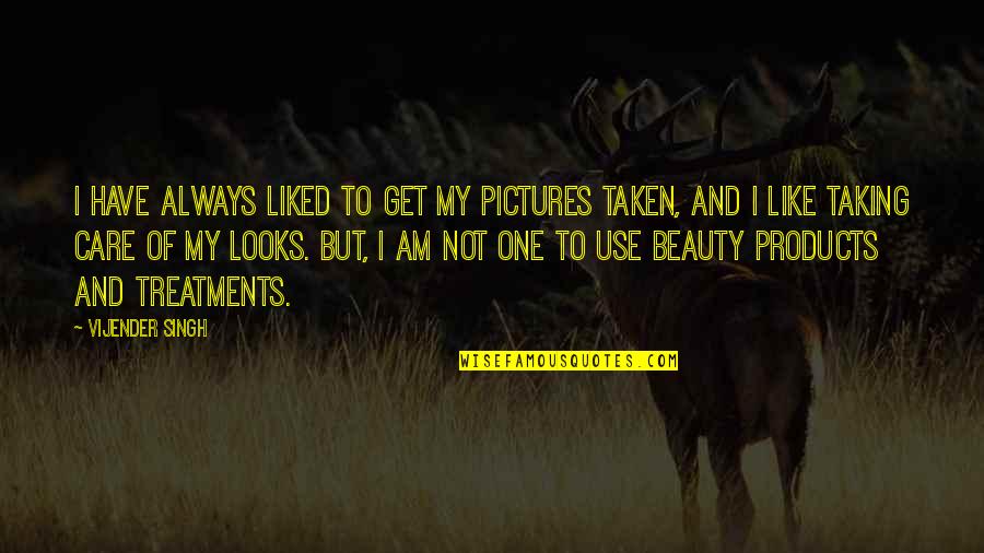 I Like Taking Pictures Quotes By Vijender Singh: I have always liked to get my pictures I Like Taking Pictures Quotes By Vijender Singh: I have always liked to get my pictures