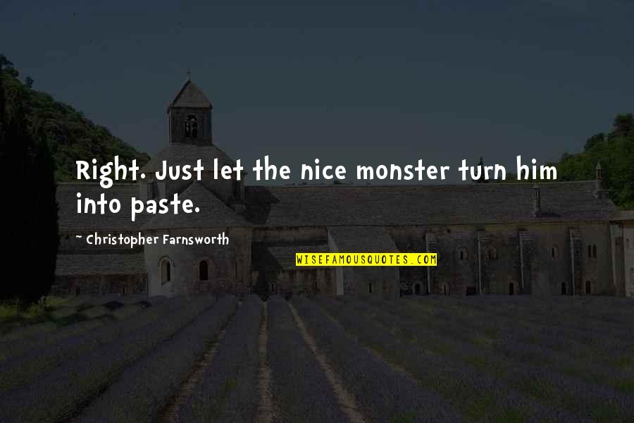 I Like To Go Fast Quotes By Christopher Farnsworth: Right. Just let the nice monster turn him