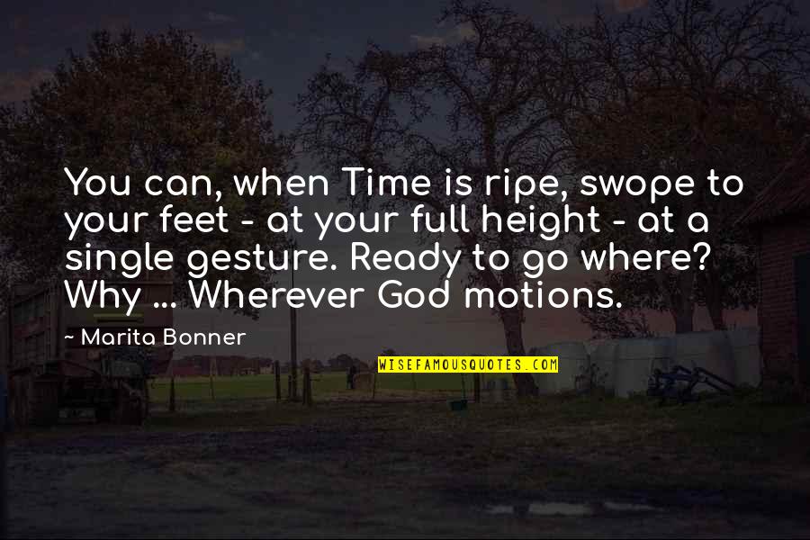 I Like To Spend Time Alone Quotes By Marita Bonner: You can, when Time is ripe, swope to