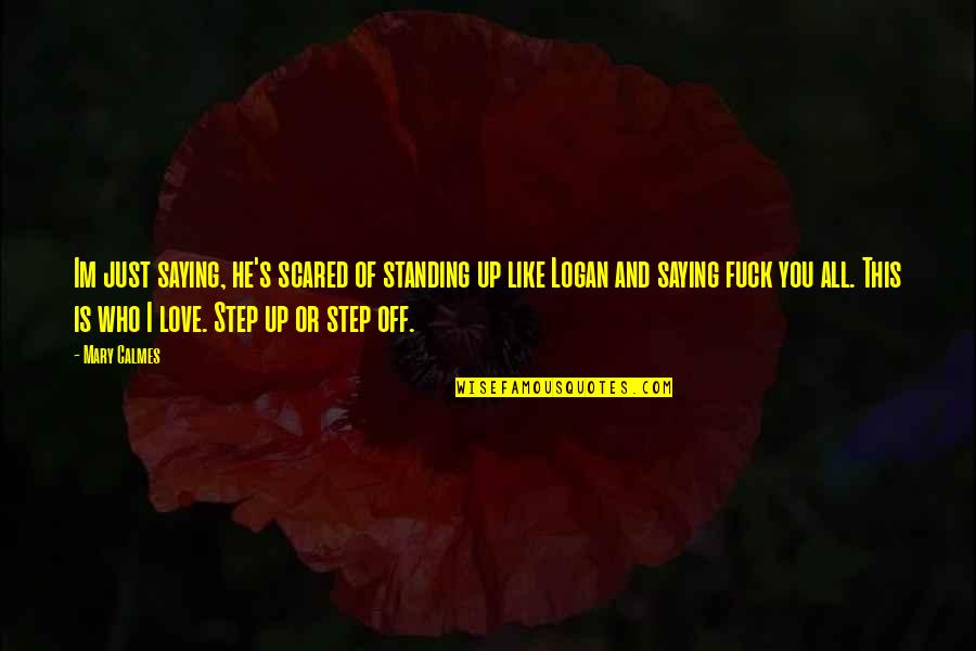 I Like U But Im Scared Quotes By Mary Calmes: Im just saying, he's scared of standing up