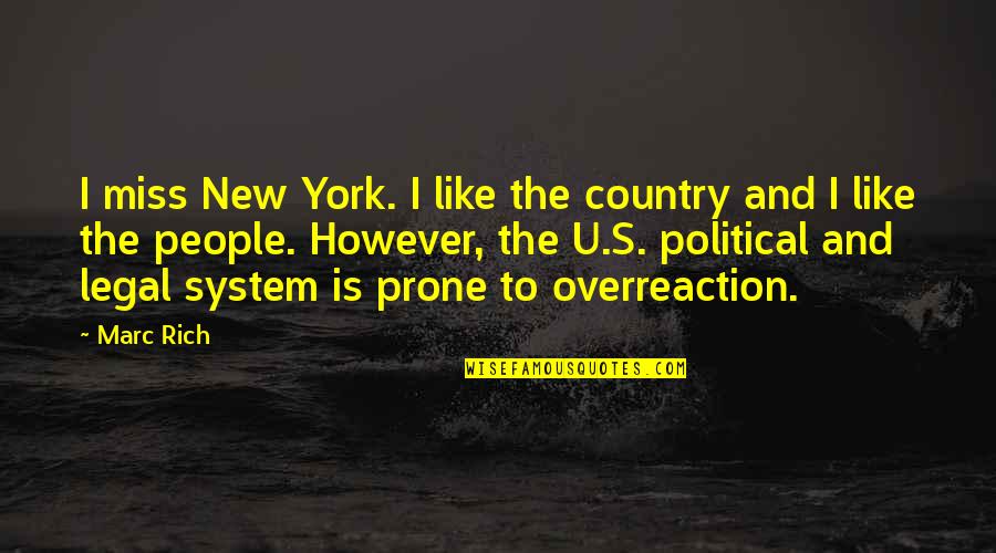 I Like U Like Quotes By Marc Rich: I miss New York. I like the country