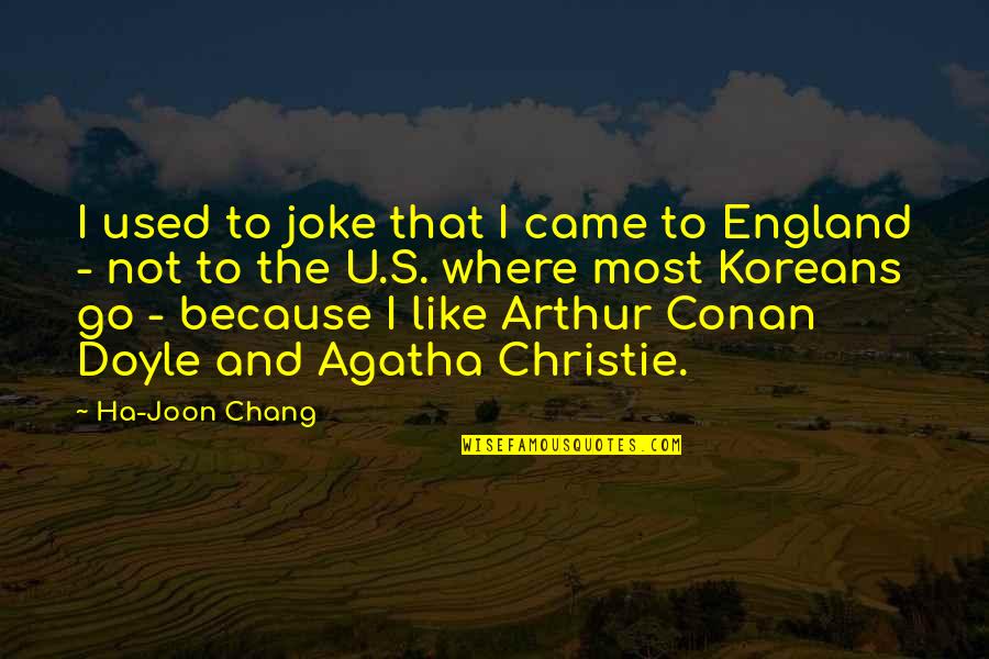 I Like U Quotes By Ha-Joon Chang: I used to joke that I came to