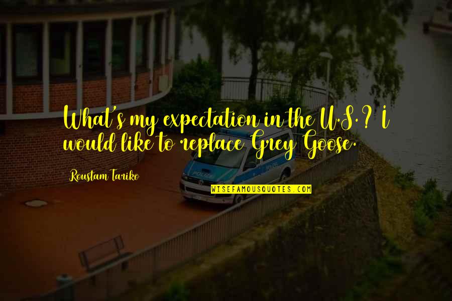 I Like U Quotes By Roustam Tariko: What's my expectation in the U.S.? I would