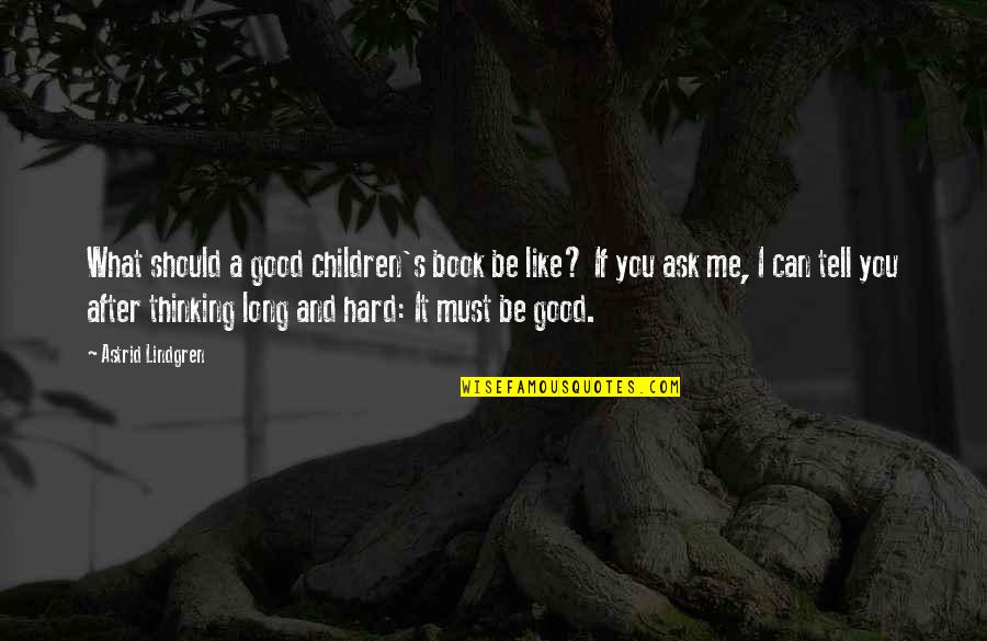 I Like You Book Quotes By Astrid Lindgren: What should a good children's book be like?