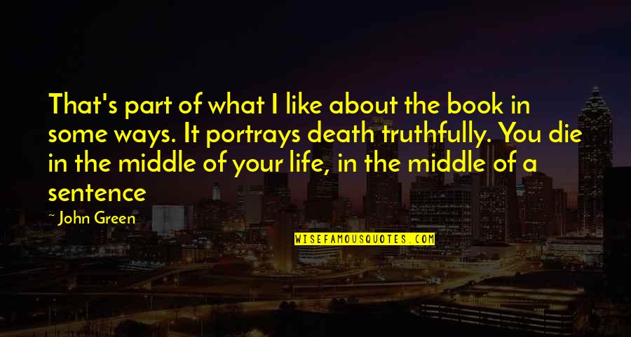 I Like You Book Quotes By John Green: That's part of what I like about the