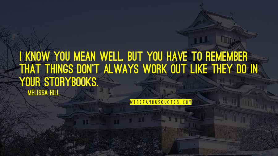 I Like You But You Don Know Quotes By Melissa Hill: I know you mean well, but you have