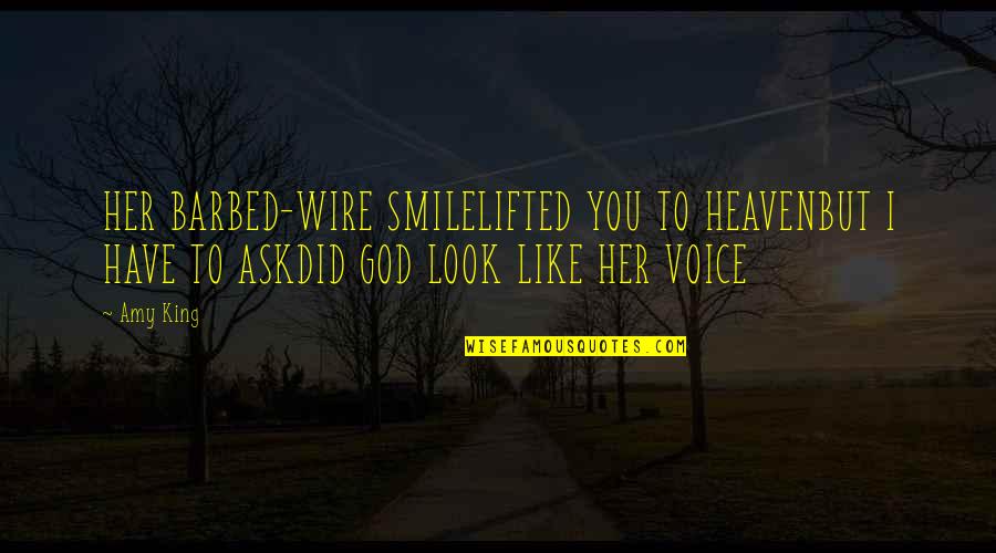 I Like You But You Like Her Quotes By Amy King: HER BARBED-WIRE SMILELIFTED YOU TO HEAVENBUT I HAVE
