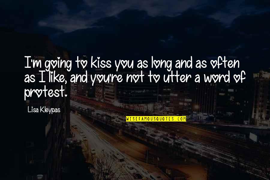 I Like You Long Quotes By Lisa Kleypas: I'm going to kiss you as long and