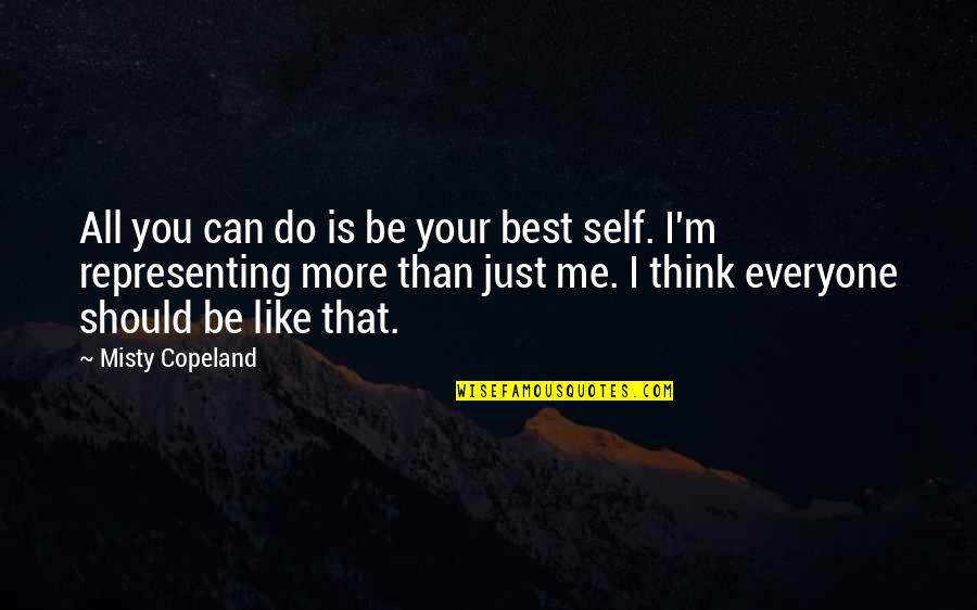 I Like You More Than Quotes By Misty Copeland: All you can do is be your best