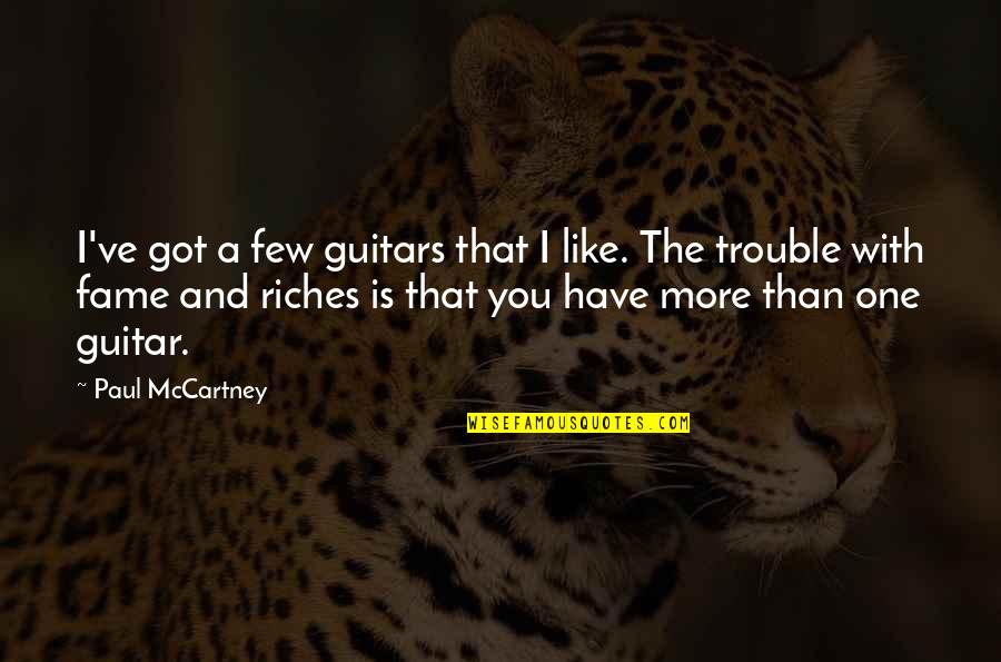 I Like You More Than Quotes By Paul McCartney: I've got a few guitars that I like.