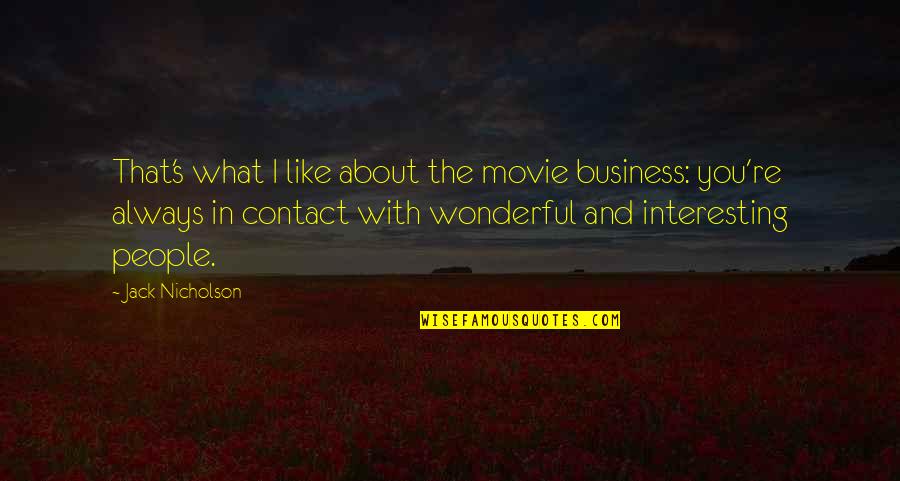 I Like You Movie Quotes By Jack Nicholson: That's what I like about the movie business: